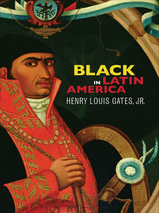 Title details for Black in Latin America by Henry Louis Gates Jr. - Available